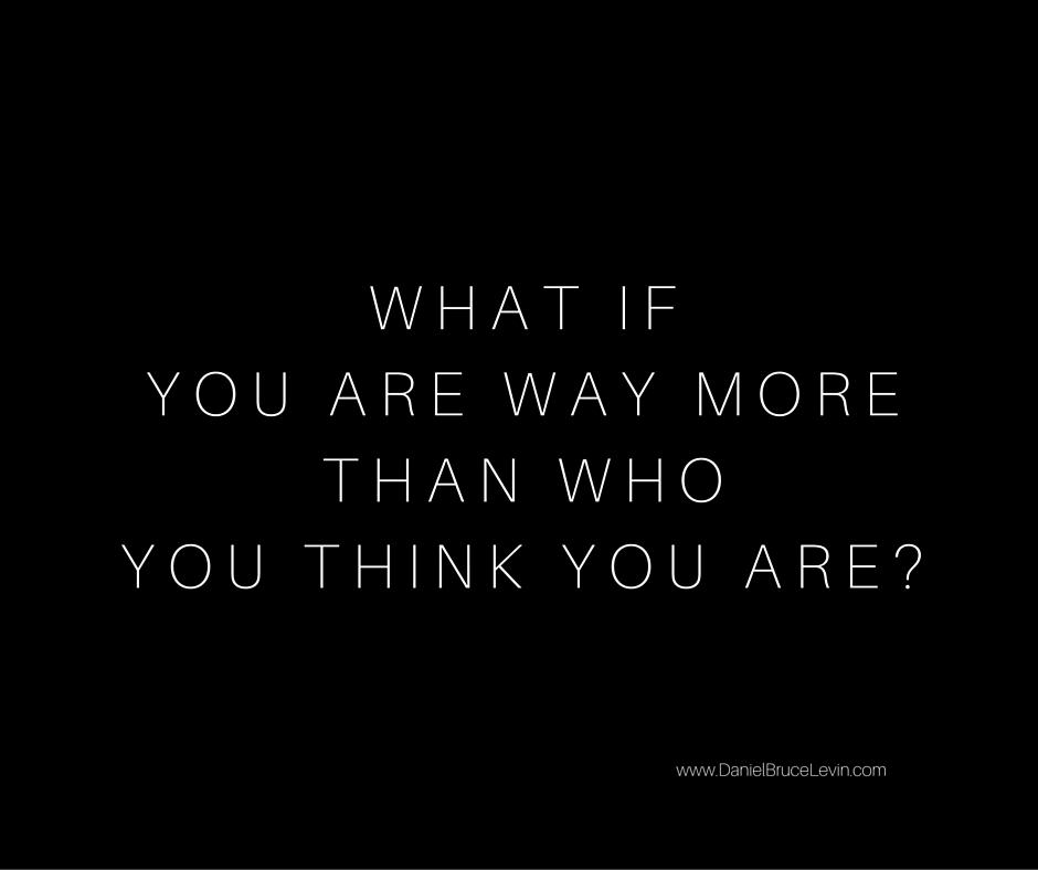 WHAT IF YOU WERE SO MUCH MORE . . .