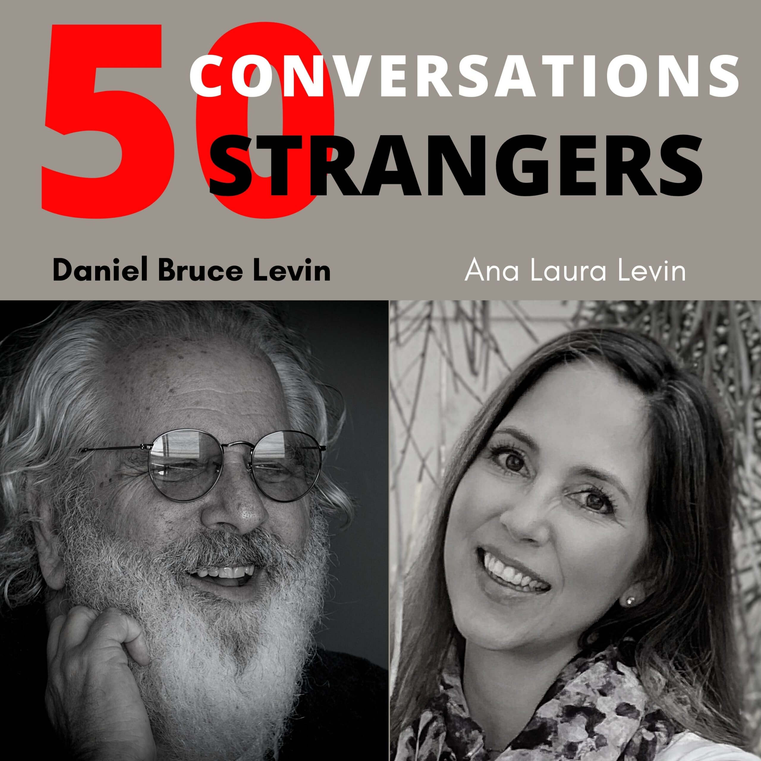 50 Conversations with 50 Strangers with my wife Ana Laura Levin