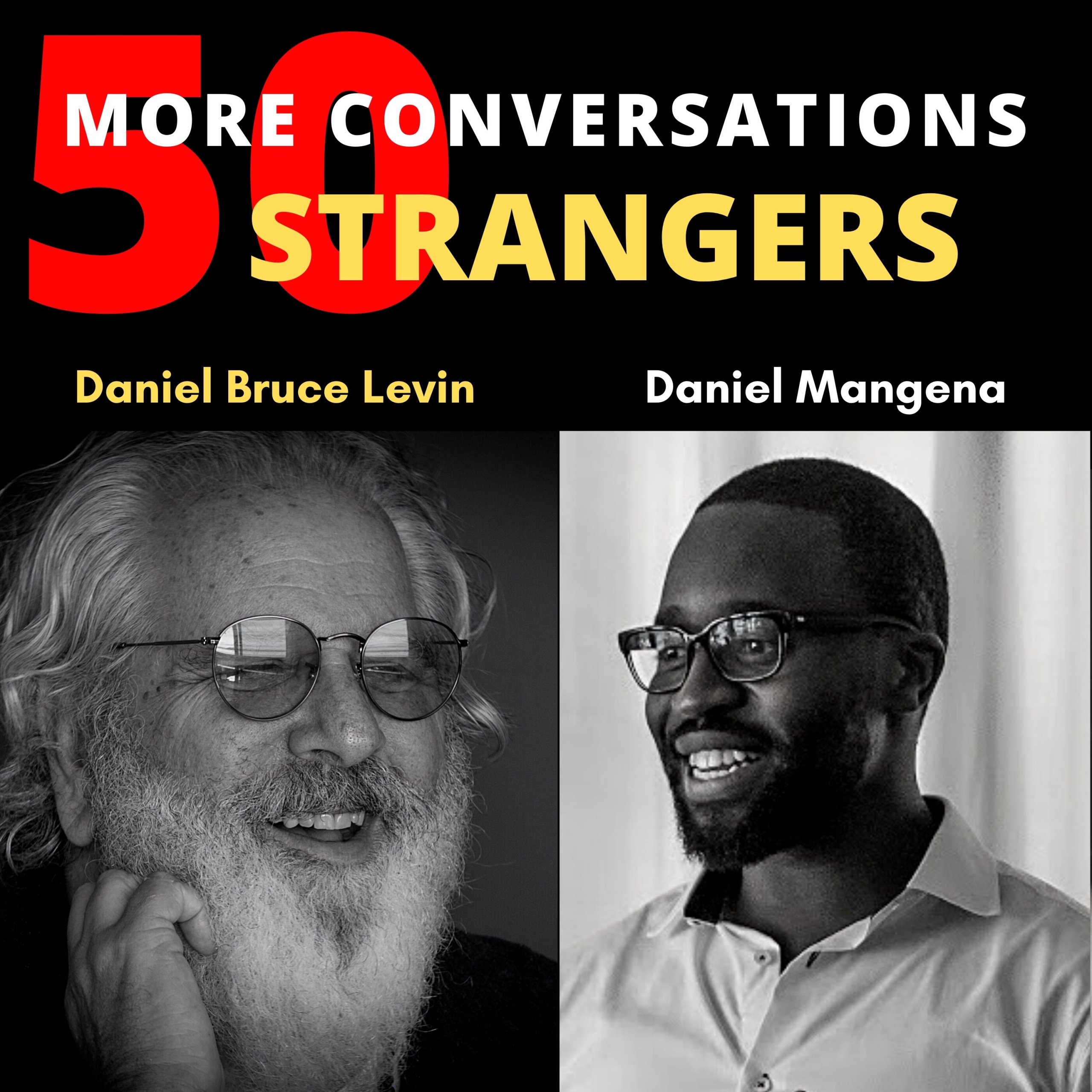 50 More Conversations with 50 More Strangers with Daniel Mangena