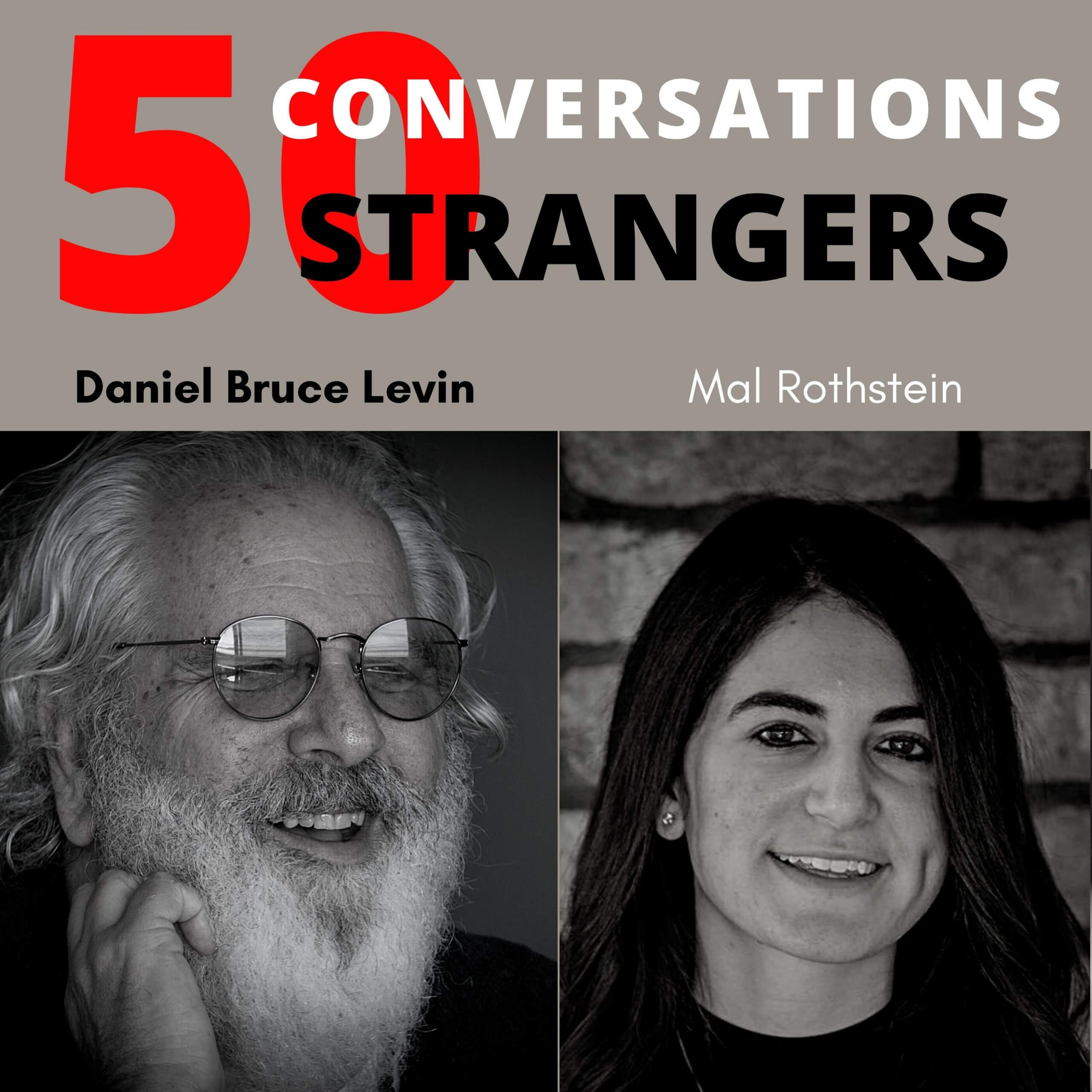 50 Conversations with 5o Strangers with Mal Rothstein