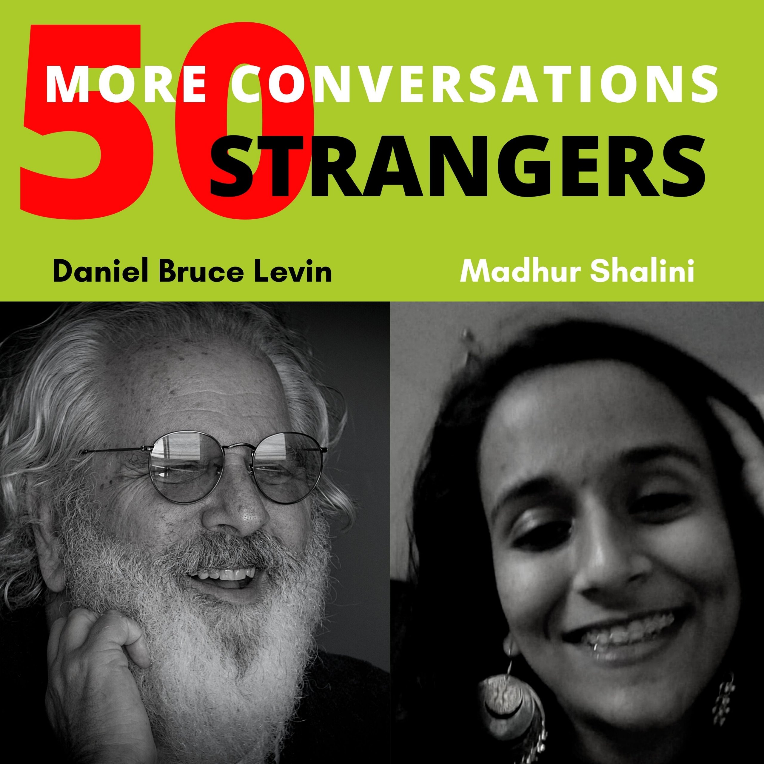 50 More Conversations with 50 More Strangers with Madhur Shalini